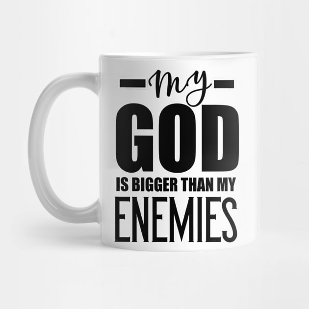 Christian Gift My God Is Bigger Than My Enemies by Merchweaver